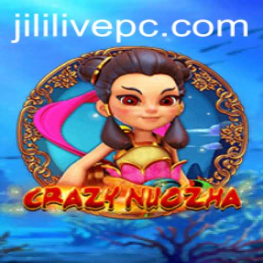 Unveiling CrazyNuoZha: An Exciting Gaming Adventure with JILILIVE