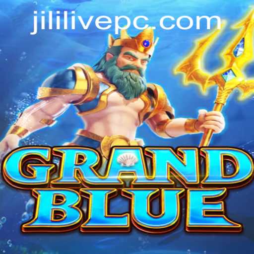 Exploring the Dynamic World of GRANDBLUE: A Dive into the Legendary JILILIVE